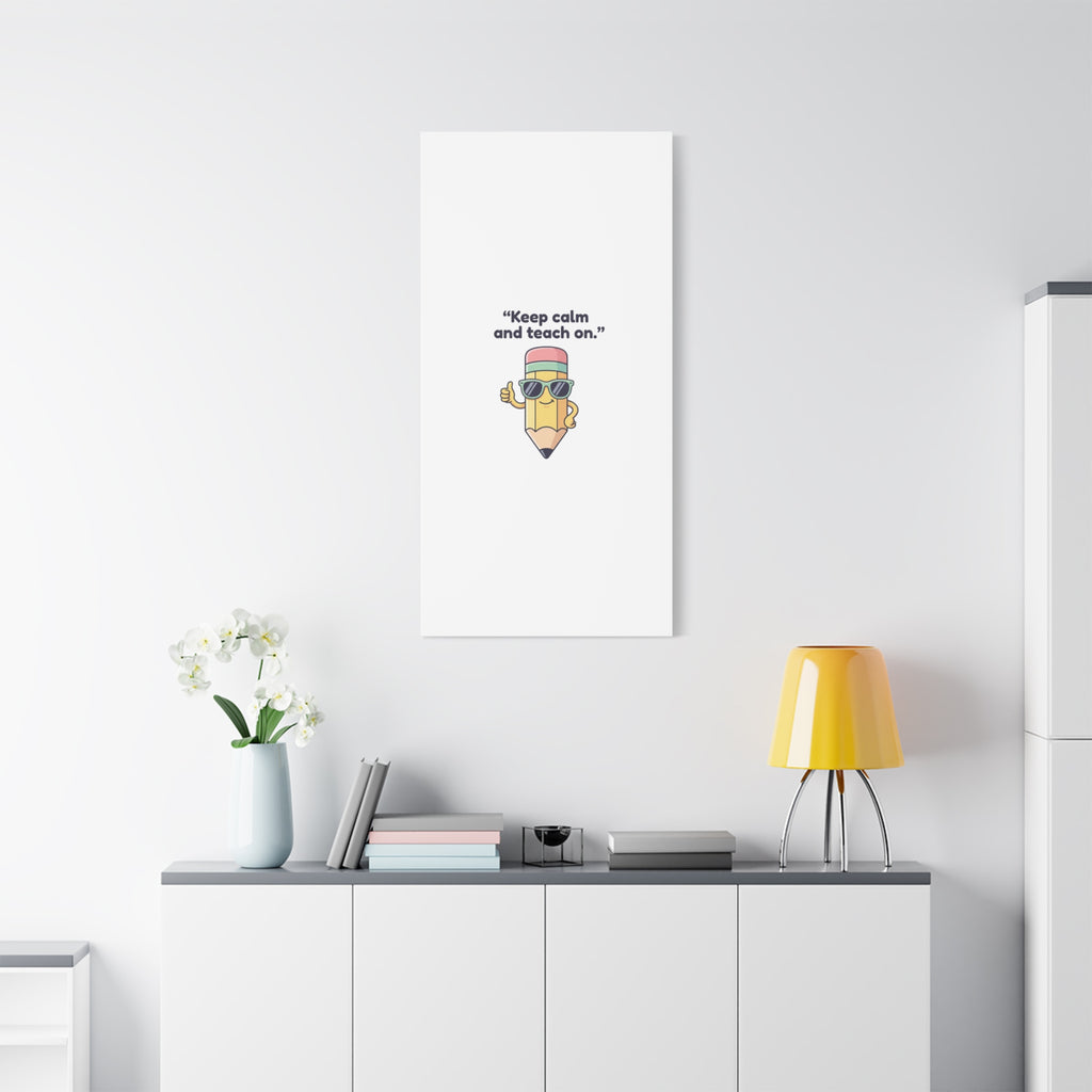 Keep Calm and Teach On Pencil Canvas, Teacher Appreciation, Teacher Life